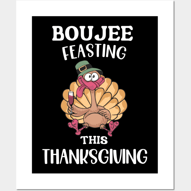 Boujee Feasting This Thanksgiving Wall Art by MonkaGraphics